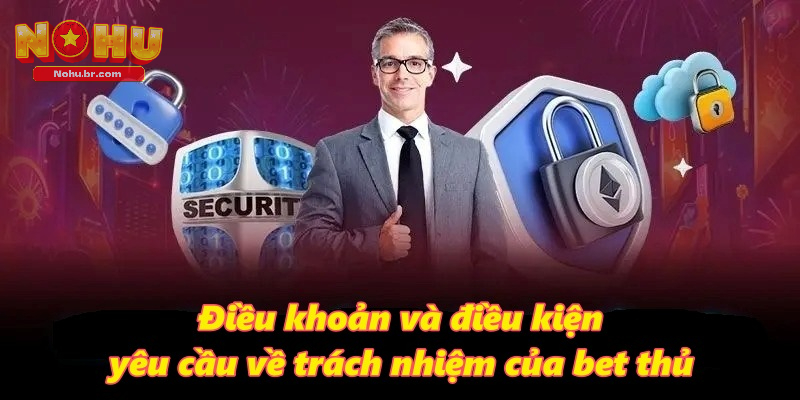 Điều khoản và điều kiện yêu cầu về trách nhiệm của BET thủ