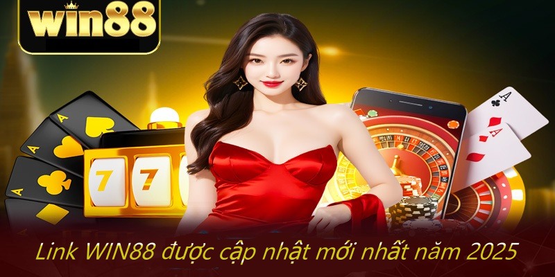 Link WIN88 được cập nhật mới nhất năm 2025