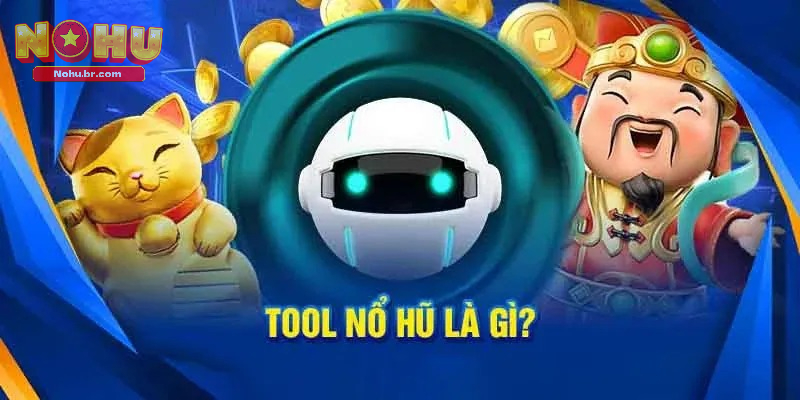 Tool nổ hũ là gì?